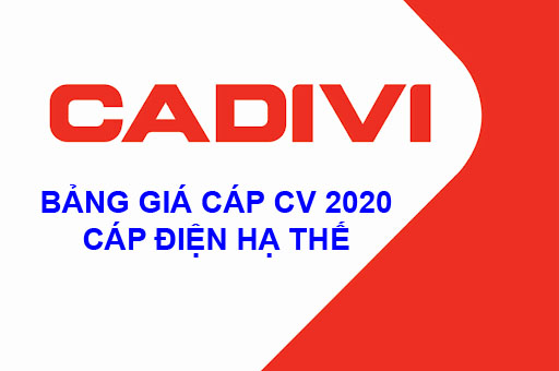 Bảng Giá Cáp Điện Hạ Thế CADIVI CV 2020, Đại Lý CADIVI HCM