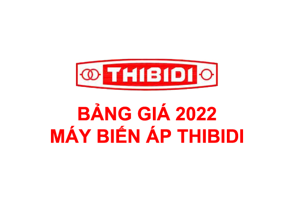 Bảng Giá Máy Biến Áp THIBIDI 2022 Mới Nhất (Ecotrans - Amorphous - Silic)