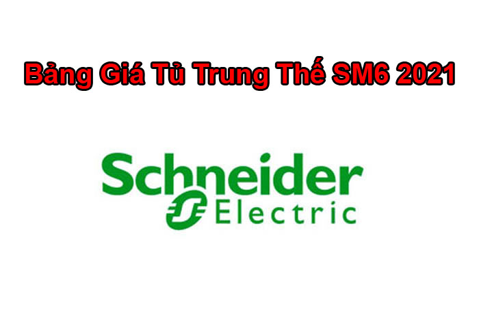 Bảng Giá Tủ Trung Thế SM6 Schneider 2021 Mới Nhất