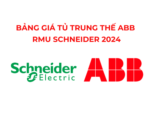 Bảng Giá Tủ Trung Thế ABB - RMU Schneider - SM6 Schneider 2024 Mới Nhất
