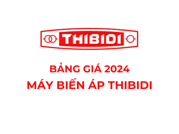 Bảng Giá Máy Biến Áp THIBIDI 2024 Mới Nhất (Ecotrans - Amorphous - Silic).