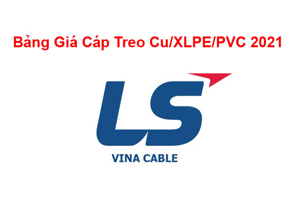 Bảng Giá Cáp Treo 0.6/1kV Cu/XLPE/PVC LS Vina 2021 Mới Nhất