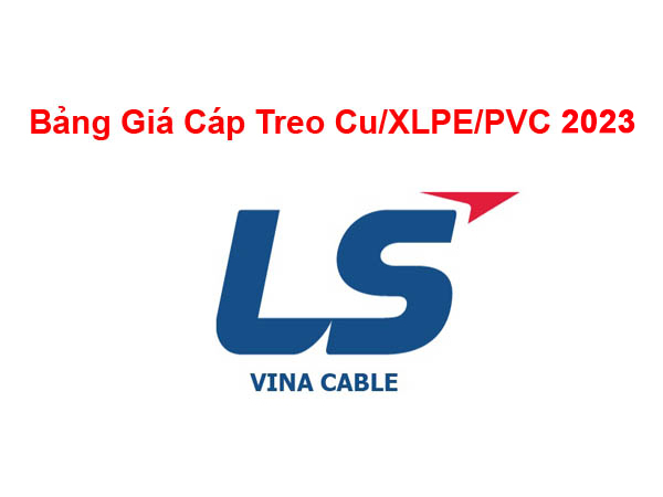 Bảng Giá Cáp Treo 0.6/1kV Cu/XLPE/PVC LS Vina 2023 Mới Nhất
