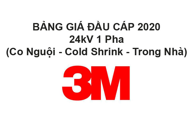 Bảng Giá Đầu Cáp 3M 24KV 1 Pha (Co Nguội, Cold Shrink, Trong Nhà) 2020