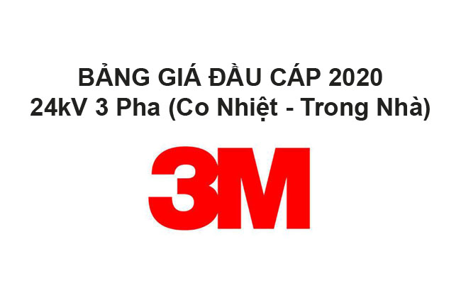 Bảng Giá Đầu Cáp 3M 24kV 3 Pha (Co Nhiệt - Trong Nhà) 2020