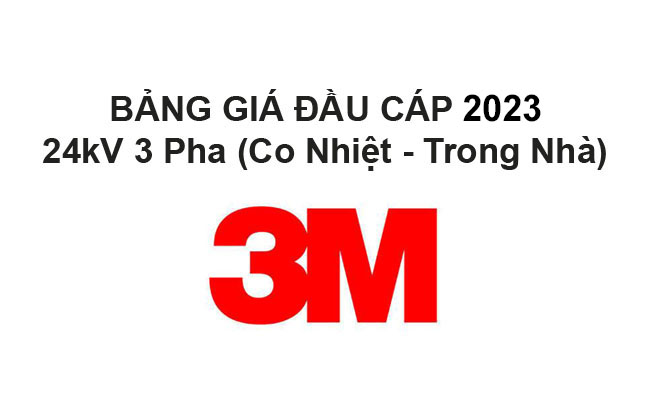 Bảng Giá Đầu Cáp 3M 24kV 3 Pha (Co Nhiệt - Trong Nhà) 2023