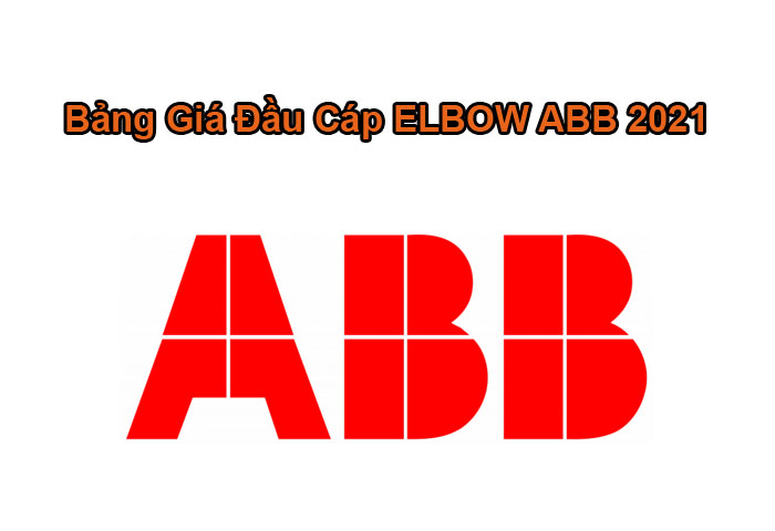 Bảng Giá Đầu Cáp ELBOW ABB 2021 - Giá Đầu Cáp ELBOW ABB Mới Nhất