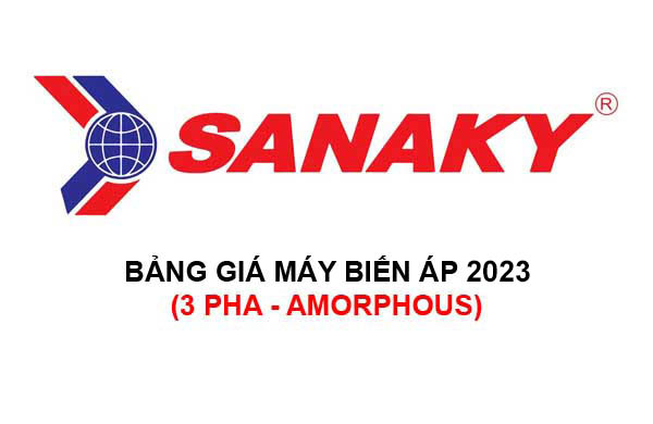 Bảng Giá Máy Biến Áp SANAKY 3 Pha Amorphous 2023 Mới Nhất