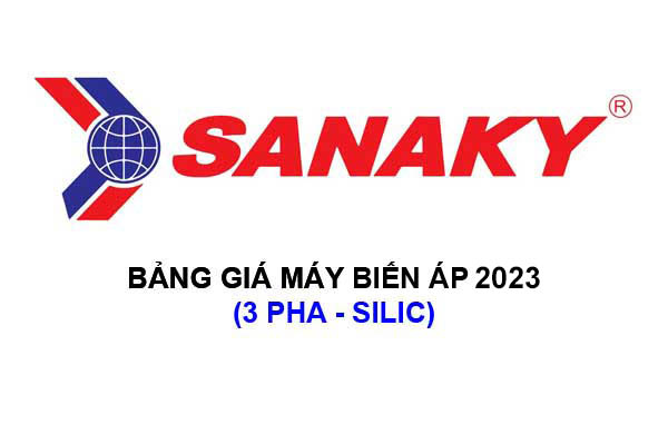 Bảng Giá Máy Biến Áp SANAKY 3 Pha Silic 2023 Mới Nhất