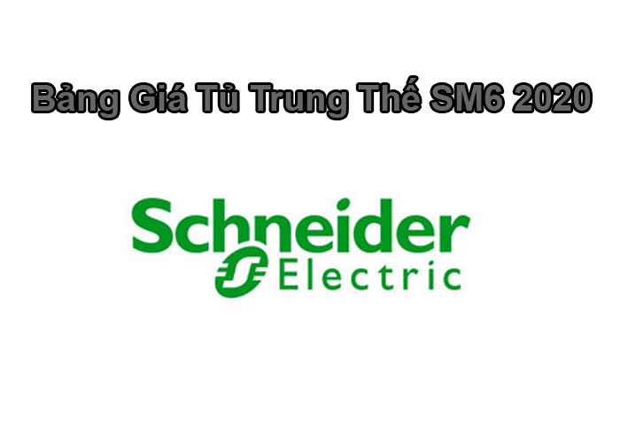 Bảng Giá Tủ Trung Thế SM6 Schneider 2020 Mới Nhất