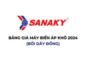 Bảng Giá Máy Biến Áp Khô SANAKY (Bối Dây Đồng) 2025 Mới Nhất