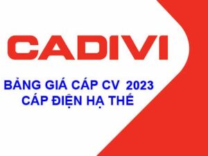 Bảng Giá Dây Cáp Điện CV CADIVI 2023, Báo Giá Cáp Mới Nhất