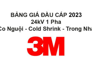 Bảng Giá Đầu Cáp 3M 24KV 1 Pha (Co Nguội, Cold Shrink, Trong Nhà) 2025